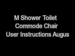 M Shower Toilet  Commode Chair User Instructions Augus