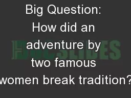 Big Question: How did an adventure by two famous women break tradition?