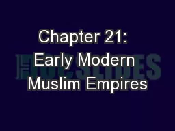 Chapter 21:  Early Modern Muslim Empires