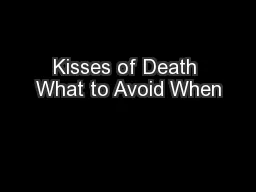 Kisses of Death What to Avoid When
