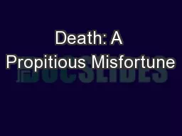 Death: A Propitious Misfortune