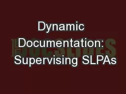 Dynamic Documentation:  Supervising SLPAs