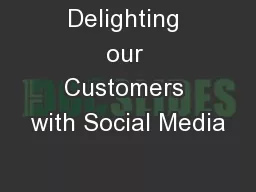 Delighting our Customers with Social Media