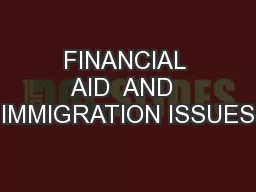 FINANCIAL AID  AND  IMMIGRATION ISSUES