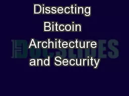 Dissecting Bitcoin Architecture and Security