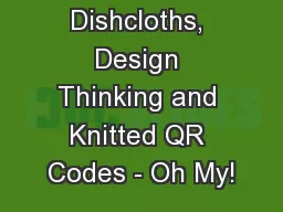 Dishcloths, Design Thinking and Knitted QR Codes - Oh My!