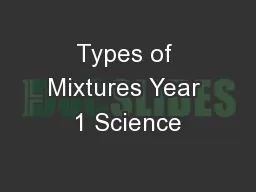 Types of Mixtures Year 1 Science