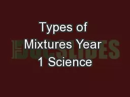 Types of Mixtures Year 1 Science
