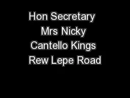 Hon Secretary  Mrs Nicky Cantello Kings Rew Lepe Road