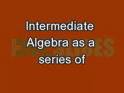 Intermediate Algebra as a series of