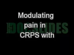 Modulating pain in  CRPS with