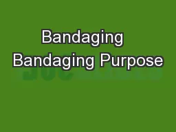 Bandaging  Bandaging Purpose