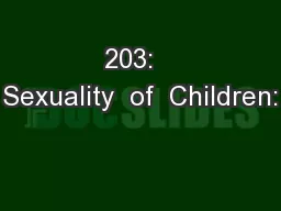 203:   Sexuality  of  Children: