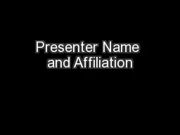 Presenter Name and Affiliation