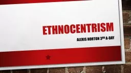 Ethnocentrism   Alexis HORTON 3