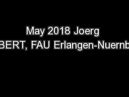 May 2018 Joerg ROBERT, FAU Erlangen-Nuernberg