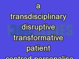 Trans4mMED   Converge to a transdisciplinary disruptive transformative patient centred