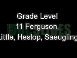Grade Level 11 Ferguson, Little, Heslop, Saeugling,