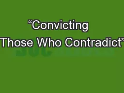 “Convicting  Those Who Contradict”