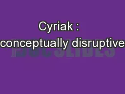 Cyriak :  conceptually disruptive