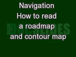 Navigation How to read a roadmap and contour map