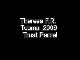 Theresa F.R.  Teuma  2009 Trust Parcel