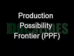 Production Possibility Frontier (PPF)