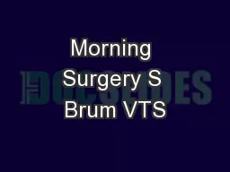Morning Surgery S Brum VTS