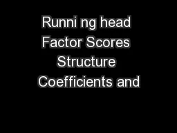 Runni ng head Factor Scores Structure Coefficients and