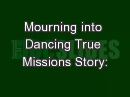 Mourning into Dancing True Missions Story: