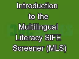 Introduction  to the Multilingual Literacy SIFE Screener (MLS)