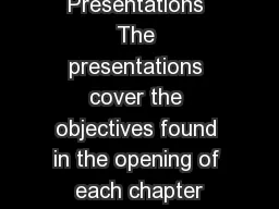 About the Presentations The presentations cover the objectives found in the opening of