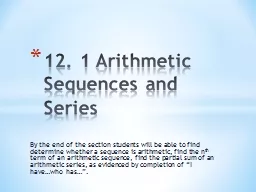 By the end of the section students will be able to find determine whether a sequence is