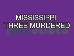 MISSISSIPPI THREE MURDERED