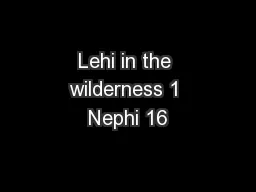Lehi in the wilderness 1 Nephi 16