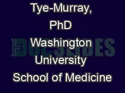 Nancy Tye-Murray, PhD Washington University School of Medicine