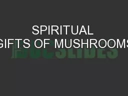 SPIRITUAL GIFTS OF MUSHROOMS