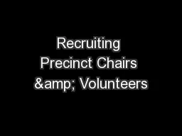 Recruiting Precinct Chairs & Volunteers