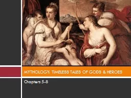 Chapters 5-8 MYTHOLOGY: TIMELESS TALES OF GODS & HEROES