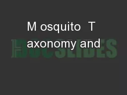 M osquito  T axonomy and