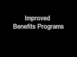 Improved Benefits Programs
