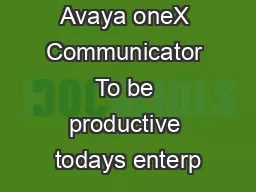 Avaya oneX Communicator To be productive todays enterp