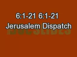 6:1-21 6:1-21 Jerusalem Dispatch