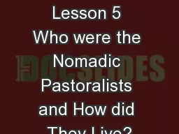Unit  3 Lesson 5 Who were the Nomadic Pastoralists and How did They Live?