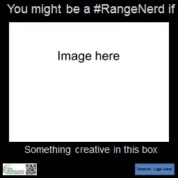 You might be a Range Nerd If