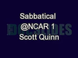 Sabbatical @NCAR 1 Scott Quinn