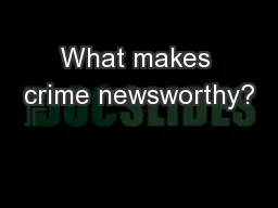 What makes crime newsworthy?