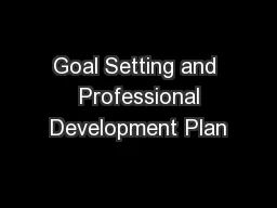 Goal Setting and  Professional Development Plan