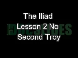 The Iliad Lesson 2 No Second Troy