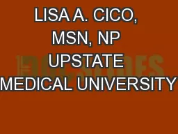 LISA A. CICO, MSN, NP UPSTATE MEDICAL UNIVERSITY